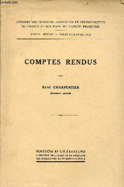 Comptes rendus - Congrs des mdecins alinistes et neurologistes de France et des pays de langue franaise XXXVIIe session Rabat 7-13 avril 1933.
