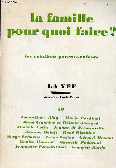 La Nef n50 nouvelle srie janvier-mars 1973 30e anne - La famille pour quoi faire ? les relations parents-enfants - La famille pour quoi faire ? les relations parents-enfants - autorit et pouvoir par Gerard Mendel - la culpabilit des parents etc.