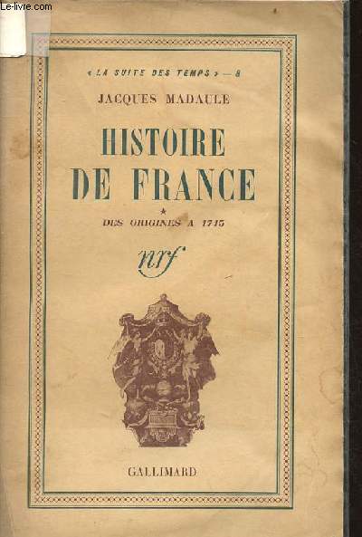 Histoire de France - Tome 1 : des origines  1715 - Collection la suite des temps n8 - 8e dition.
