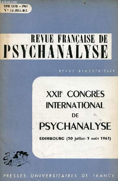 Revue franaise de psychanalyse n4-5 juillet-oct. tome 27 1963 - XXIIe Congrs International de Psychanalyse Edimbourg 30 juillet - 3 aot 1961 - introduction - discours d'ouverture - programme du congrs - sance d'valuation - runion administrative...