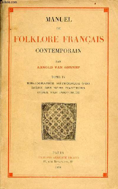 Manuel de folklore français contemporain - Tome 4 : Bibliographie méthodique (fin) index des noms d'auteurs index par provinces.