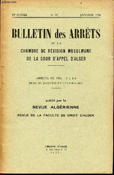 Bulletin des arrts de la chambre de rvision musulmane de la cour d'appel d'Alger n39 janvier 1956 10e anne - Arrts de 1955 : 1  114 mois de janvier et fvrier 1955.