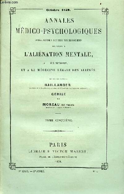 Annales mdico-psychologiques journal destin  recueillir tous les documents relatifs  l'allination mentale aux nvroses et  la mdecine lgale des alins - Tome 5 n4 3e srie 5e anne oct.1859 - De la dcouverte de la paralysie gnrale etc.