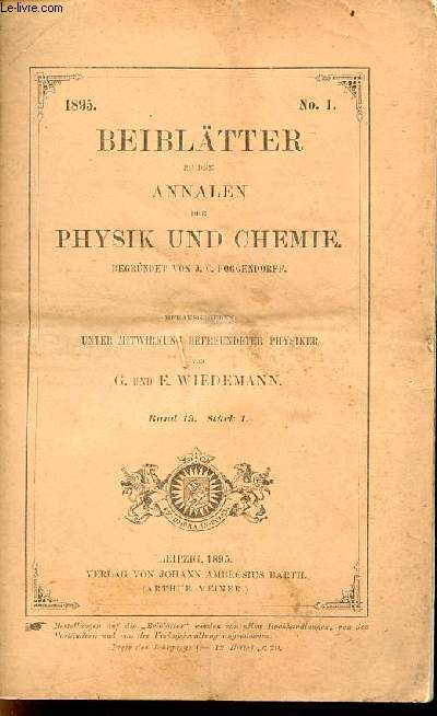 Beibltter zu den annalen der physik und chemie begrndet von J.C.Poggendorff - herausgegeben unter mitwirkung befreundeter physiker von G. und E.Wiedemann - Band 19 stck 1 - n1 1895 -