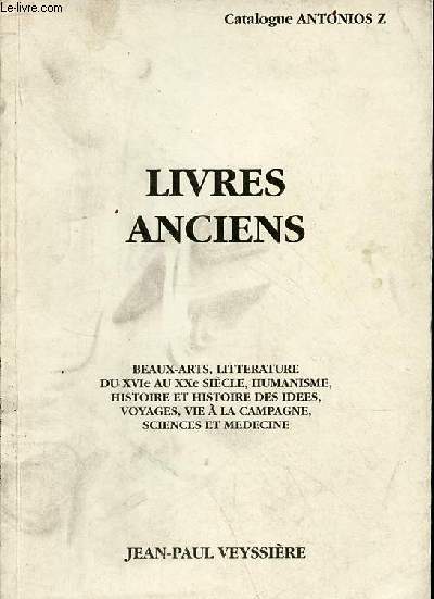 Catalogue Antonios Z livres anciens beaux arts,litterature du XVIe au XXe s, humanisme,histoire et histoire des ides,voyages,vie  la campagne,sciences et mdecine .