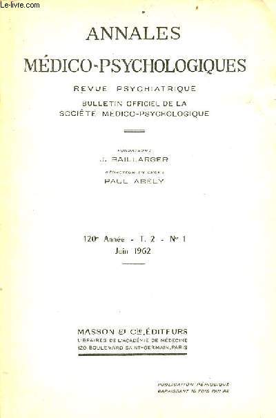 Annales mdico-psychologiques revue psychiatrique n1 T.2 120e anne juin 1962 - Nvrose et gnie de Maine de Biran par Jean-Marc Augeyrolle - un cas de perversit trange : sodomie d'tiologie psychogne chez un homme htrosexuellement passif etc.