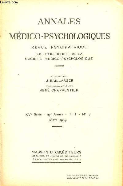 Annales mdico-psychologiques revue psychiatrique n3 T.1 XVe srie 97e anne mars 1939 - Sur quatre cas de psychose hallucinatoire essai d'interprtation par P.Cossa - une cas d'hallucinose auditivo-visio-cnesthsique en relation possible etc.