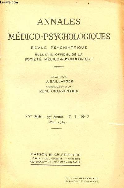 Annales mdico-psychologiques revue psychiatrique n5 T.1 XVe srie 97e anne mai 1939 - Le centenaire de la loi franaise du 30 juin 1838 ce qu'en pense un tranger par C.Ferrio - surmenage intellectuel et schizophrnies par L.Fromenty etc.