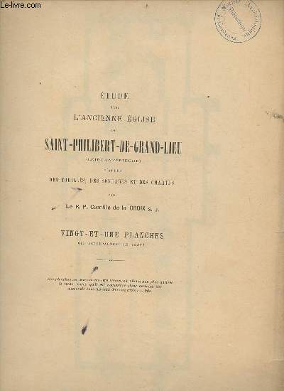 Etude sur l'ancienne glise de Saint-Philibert-de-grand-lieu (Loire infrieure) d'aprs des fouilles, des sondages et des chartes.