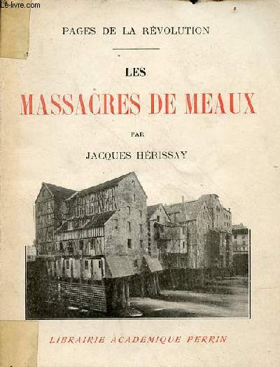 Les massacres de Meaux - Collection pages de la rvolution - envoi de l'auteur.