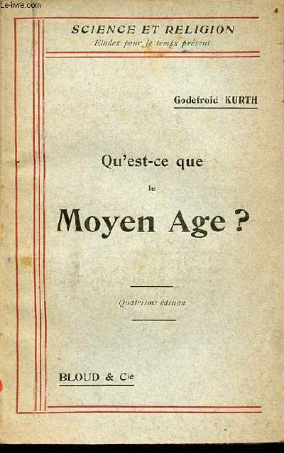 Qu'est-ce que le moyen ge ? - 4e dition - Collection science et religion tudes pour le temps prsent n374.