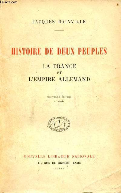 Histoire de deux peuples la France et l'empire Allemand - nouvelle dition.