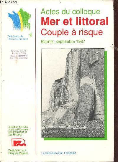 Actes du colloque mer et liitoral couple  risque - Biarritz 11, 12 et 13 septembre 1987.