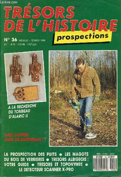 Trsors de l'histoire prospections n36 fvrier 1988 - les ttes de dtection interchangeables - la prsopection des puits - trsors et toponymes - les magots du bois de verrieres - dtcteur  l'essai le scanner x pro - le tombeau d'alaric II etc.