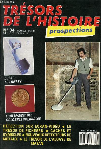 Trsors de l'histoire prospections n34 dcembre 1987 - L'or maudit des colonnes infernales - dtecteur  l'essai : le liberty di - l'or enterr de Pichegru - caches, trsors et symboles - dtecteur  l'essai : le goldstar 200 etc.