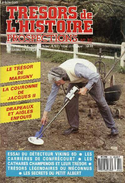 Trsors de l'histoire prospections n32 septembre octobre 1987 - Les drapeaux enfouis - les carrires de Confrcourt - le trsor des cathares champenois - l'trange affaire Jacques II - trsors lgendaires ou mconnus -  l'essai le viking 6D etc.