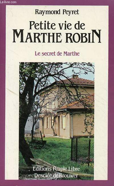 Petite vie de Marthe Robin - le secret de Marthe.