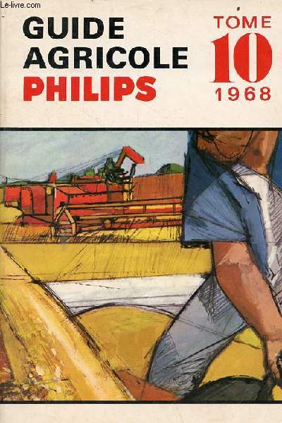Guide agricole philips tome 10 1968.