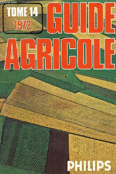 Guide agricole philips tome 14 1972.