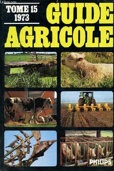 Guide agricole philips tome 15 1973.