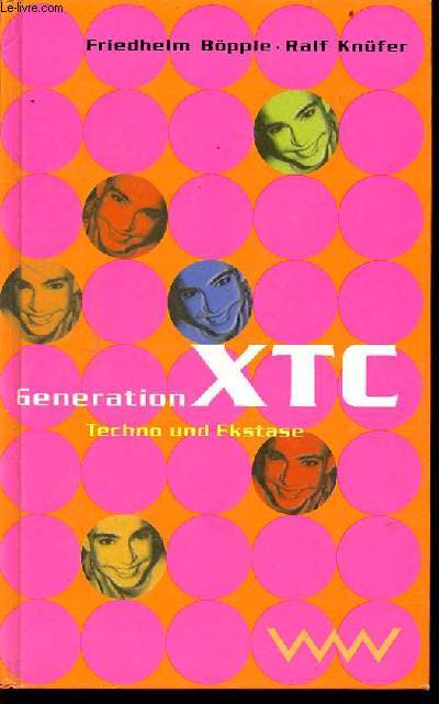 Generation XTC Techno und Ekstase.