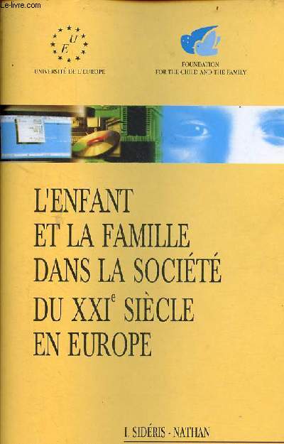 L'enfant et la famille dans la socit du XXIe sicle en Europe - actes du colloque tenu en Sorbonne (juin 1999) raliss avec l'aide du ministre franais de l'ducation nationale de la recherche et de la technologie.