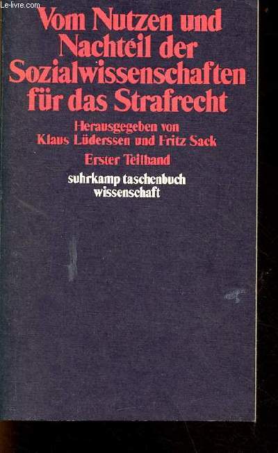 Vom nutzen und nachteil der sozialwissenschaften fr das strafrecht prinzipien der strafrechtlichen zurechnung und sanktionsprobleme- strafe im bergang - erster teilband.