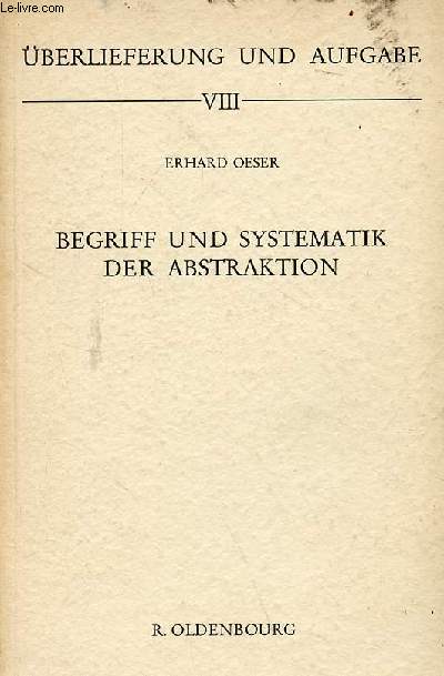 Uberlieferung und aufgabe - Begriff und systematik der abstraktion die aristotelesinterpretation bei thomas von aquin hegel und schelling als grundlegung der philosophischen erkenntnislehre.