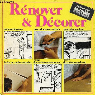 Rnover & dcorer - prparer les murs, poser des papiers peints, poser du carrelage, isoler et rendre tanche, poser des revtements muraux, poser du revtement de sol.