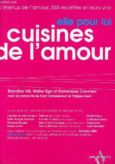 Les cuisines de l'amour - 52 menus de l'amour, 365 recettes et leurs vins - elle pour lui/ lui pour elle.