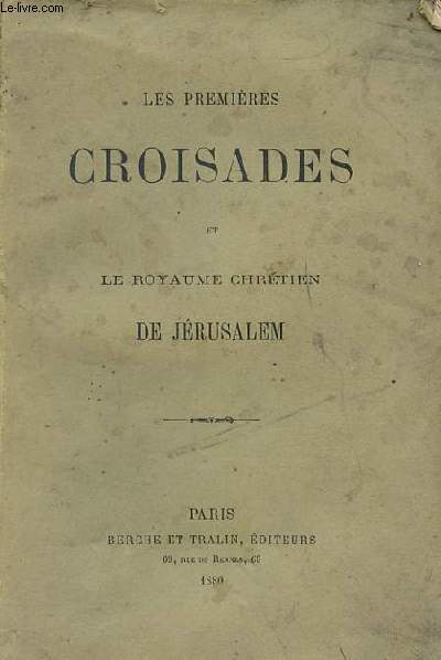 Les premires croisades et le royaume chrtien de Jrusalem.