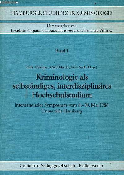 Hamburger studien zur kriminologie band 1 - Kriminologie als selbstndiges, interdisziplinres hochschulstudium internationales symposium vom 8.-10. mai 1986 universitt Hamburg.