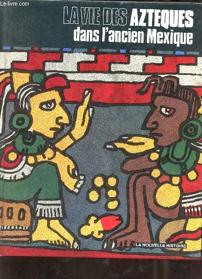 La vie des aztques dans l'ancien Mexique.