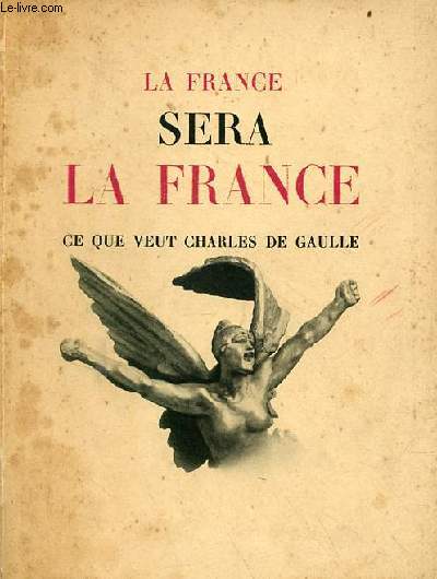 La France sera la France ce que veut Charles de Gaulle - exemplaire n19749/10 000.