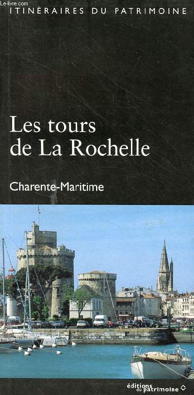 Les tours de La Rochelle - Charente-Maritime - Collection itinraires du patrimoine n168.