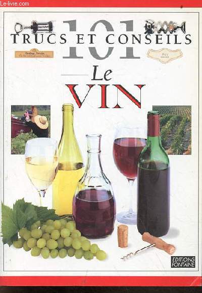 Le vin - Collection 101 trucs et conseils.