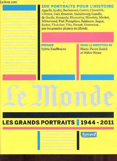 Le monde les grands portraits 1944-2011 - 100 portraits pour l'histoire.