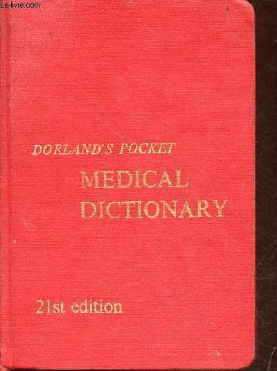 Dorland's pocket medical dictionary - 21st edition.