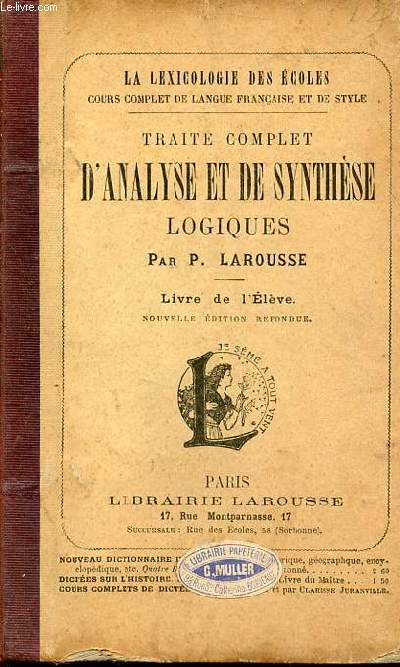 Traité complet d'analyse et de synthèse logiques - livre de l'élève - la lexicologie des écoles cours complet de langue française et de style - nouvelle édition refondue.