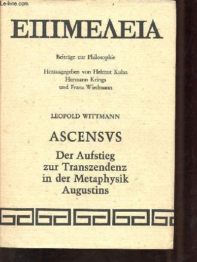 Epimeleia beitrge zur philosophie - Band 32 : Ascensus der aufstieg zur transzendenz in der metaphysik augustins.