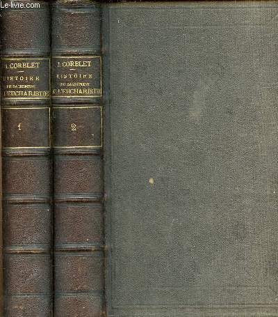 Histoire dogmatique, liturgique et archologique du sacrement de l'eucharistie - En 2 tomes (2 volumes) - tomes 1 + 2 .