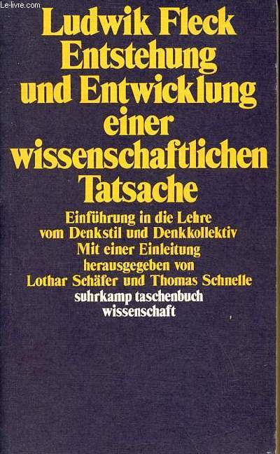 Entstehung und entwicklung einer wissenschaftlichen tatsache einfhrung in die lehre vom denkstil und denkkollektiv - suhrkamp taschenbuch wissenschaft 312.