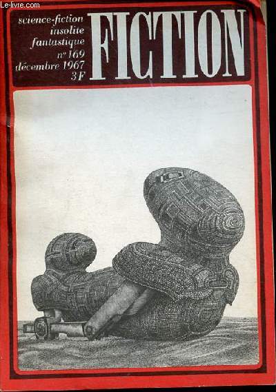 Fiction n169 dcembre 1967 - nouvelle aurore roger zelazny - viens sur vnus mlacolie thomas m.disch - cauchemar rose alain dormieux - l'enfer de balgrummo russell kirk - journal d'un ambassadeur malheureux jean-michel ferrer etc.