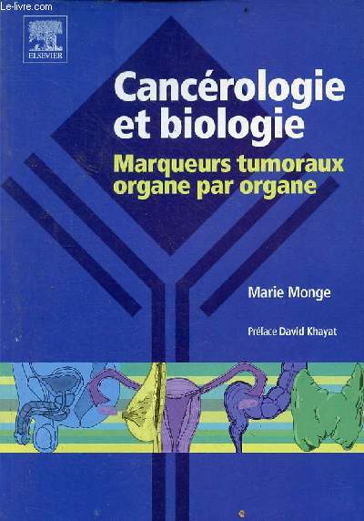 Cancrologie et biologie marqueurs tumoraux organe par organe.