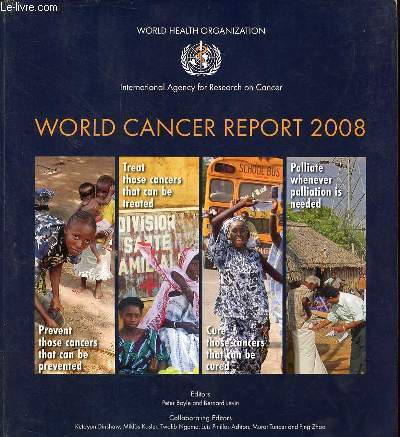 World cancer report 2008 - World health organization international agency for research on cancer.