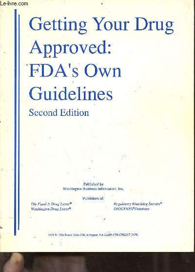 Getting your drug approved FDA's own guidelines - second edition.