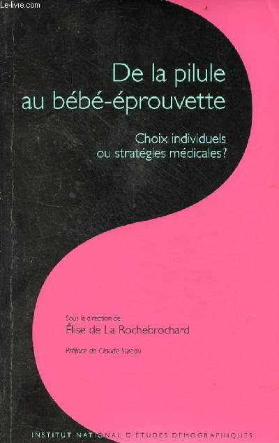 De la pilule au bb-prouvette choix individuels ou stratgies mdicales ?