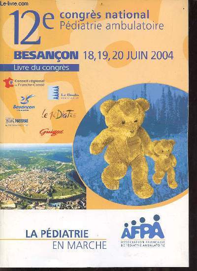 12e congrs national pdiatrie ambulatoire Besanon 18,19,20 juin 2004 livre du congrs - la pdiatrie en marche.