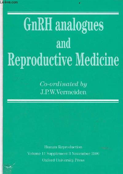 GnRH analogues and reproductive medicine - Human reproduction volume 11 supplement 3 november 1996.
