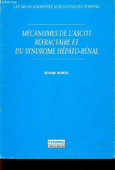 Mcanismes de l'ascite rfractaire et du syndrome hpato-rnal - Collection les monographies scientifiques ferring.